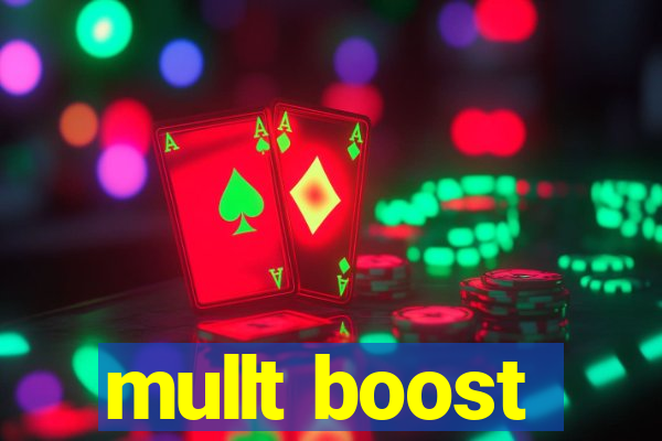 mullt boost